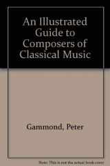9780668053150-0668053151-An Illustrated Guide to Composers of Classical Music