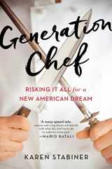 9781583335802-1583335803-Generation Chef: Risking It All for a New American Dream