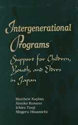 9780791436677-0791436675-Intergenerational Programs: Support for Children, Youth, and Elders in Japan (Suny Series in Japan in Transition)