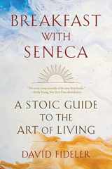 9781324036609-1324036605-Breakfast with Seneca: A Stoic Guide to the Art of Living