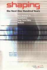 9780833032751-0833032755-Shaping the Next One Hundred Years: New Methods for Quantitative, Long-Term Policy Analysis