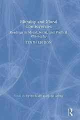 9781138387997-1138387991-Morality and Moral Controversies: Readings in Moral, Social, and Political Philosophy