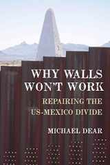 9780190235253-019023525X-Why Walls Won't Work: Repairing the US-Mexico Divide