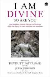 9789352774852-935277485X-I Am Divine. So Are You: How Buddhism, Jainism, Sikhism and Hinduism Affirm the Dignity of Queer Identities and Sexualities
