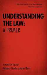 9781440111457-1440111456-UNDERSTANDING THE LAW: A PRIMER: A PRIMER ON THE LAW