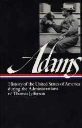 9780940450349-0940450348-History of the United States of America During the Administrations of Thomas Jefferson (Library of America Series) (Library of America Henry Adams Edition)