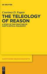 9783110306262-3110306263-The Teleology of Reason: A Study of the Structure of Kant's Critical Philosophy (Kantstudien-Ergänzungshefte, 178)