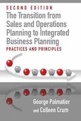 9781604271911-1604271914-The Transition from Sales and Operations Planning to Integrated Business Planning: Practices and Principles, Second Edition