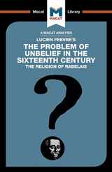 9781912128853-1912128853-An Analysis of Lucien Febvre's The Problem of Unbelief in the 16th Century (The Macat Library)
