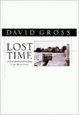 9781558492547-1558492542-Lost Time: On Remembering and Forgetting in Late Modern Culture (Critical Perspectives on Modern Culture)