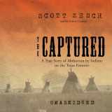 9780786182879-0786182873-The Captured: A True Story of Abduction by Indians on the Texas Frontier