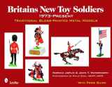 9780764330629-0764330624-Britains New Toy Soldiers, 1973 to the Present: Traditional Gloss-painted Metal Models