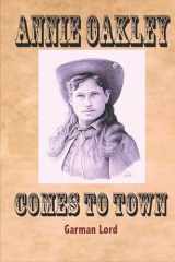 9781544650692-1544650698-Annie Oakley Comes To Watertown