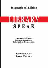 9781590954423-1590954424-LibrarySpeak A glossary of terms in librarianship and information management (International Edition) (Learn Library Skills)