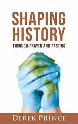 9781782637059-1782637052-Shaping History through Prayer and Fasting