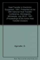 9780791807408-0791807401-Heat Transfer in Electronic Equipment, 1991: Presented at the 28th National Heat Transfer Conference, Minneapolis, Minnesota, July 28-31, 1991 (Proceedings of the Asme Heat Transfer Division)