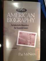 9780918535207-0918535204-An American Biography: An Industrialist Remembers the Twentieth Century