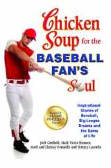 9781623611040-1623611040-Chicken Soup for the Baseball Fan's Soul: Inspirational Stories of Baseball, Big-League Dreams and the Game of Life (Chicken Soup for the Soul)