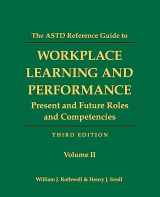 9781610143905-1610143906-The ASTD Reference Guide to Workplace and Performance: Volume 2: Present and Future Roles and Competencies