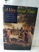 9780520084742-0520084748-A Very Social Time: Crafting Community in Antebellum New England