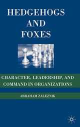 9780230606234-0230606237-Hedgehogs and Foxes: Character, Leadership, and Command in Organizations