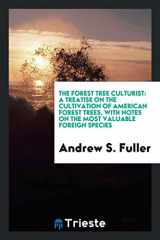 9780649111596-0649111591-The forest tree culturist: a treatise on the cultivation of American forest trees, with notes on the most valuable foreign species