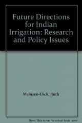 9780896293168-0896293165-Future Directions for Indian Irrigation: Research and Policy Issues