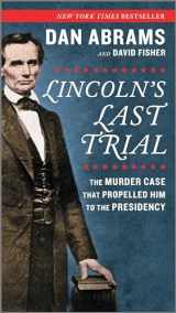 9781335015624-1335015620-Lincoln's Last Trial: The Murder Case That Propelled Him to the Presidency
