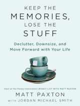 9780593418970-0593418972-Keep the Memories, Lose the Stuff: Declutter, Downsize, and Move Forward with Your Life