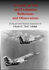 9781507787380-1507787383-A Career in Test and Evaluation Reflections and Observations: From an Oral History Interview of Charles E. "Pete" Adolph