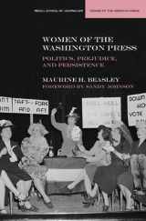 9780810125711-0810125714-Women of the Washington Press: Politics, Prejudice, and Persistence (Medill Visions Of The American Press)