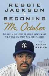 9780307476807-0307476804-Becoming Mr. October: The Revealing Story of Reggie Jackson and the World Champion New York Yankees