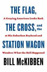 9781250823601-1250823609-The Flag, the Cross, and the Station Wagon: A Graying American Looks Back at His Suburban Boyhood and Wonders What the Hell Happened
