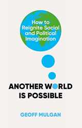 9781787386914-1787386910-Another World Is Possible: How to Reignite Social and Political Imagination