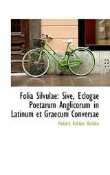 9780559556142-0559556144-Folia Silvulae: Sive, Eclogae Poetarum Anglicorum in Latinum Et Graecum Conversae (Latin Edition)