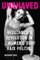9780295750286-0295750286-Unshaved: Resistance and Revolution in Women's Body Hair Politics