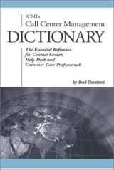9780965909358-0965909352-ICMI's Call Center Management Dictionary: The Essential Reference for Contact Center, Help Desk and Customer Care Professionals