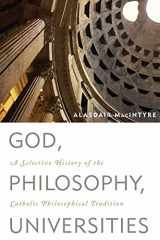 9780742544307-0742544303-God, Philosophy, Universities: A Selective History of the Catholic Philosophical Tradition