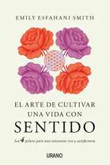 9788479539948-8479539941-El arte de cultivar una vida con sentido: Los cuatro pilares para una existencia rica y satisfactoria (Spanish Edition)