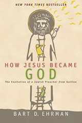 9780061778193-0061778192-How Jesus Became God : the Exaltation of a Jewish Preacher from Galilee