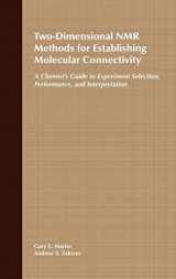 9780471187073-0471187070-Two-Dimensional NMR Methods for Establishing Molecular Connectivity: A Chemist's Guide to Experiment Selection, Performance, and Interpretation