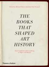 9780500238950-0500238952-The Books that Shaped Art History: From Gombrich and Greenberg to Alpers and Krauss