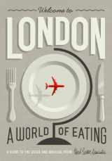9781910023389-1910023388-Welcome to London: A World Of Eating: A Guide to the Usual and Unusual