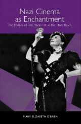 9781571132833-157113283X-Nazi Cinema as Enchantment: The Politics of Entertainment in the Third Reich (Studies in German Literature Linguistics and Culture)