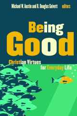9780802865656-0802865658-Being Good: Christian Virtues for Everyday Life