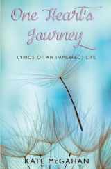 9780967851105-0967851106-One Heart's Journey: Lyrics of an Imperfect Life