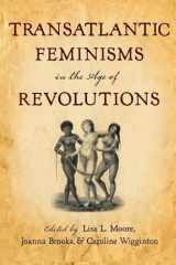 9780199743483-0199743487-Transatlantic Feminisms in the Age of Revolutions