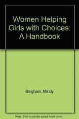 9780911655001-091165500X-Women Helping Girls With Choices: A Handbook for Community Service Organizations