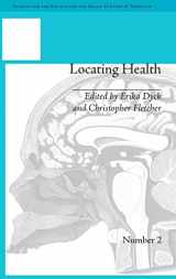 9781848931497-1848931492-Locating Health: Historical and Anthropological Investigations of Place and Health (Studies for the Society for the Social History of Medicine)