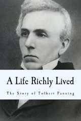 9781544067575-1544067577-A Life Richly Lived: The Story of Tolbert Fanning (The Restoration Movement Library)